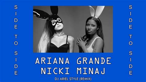 Ariana Grande Feat Nicki Minaj Side To Side Dj Ariel Style Remix