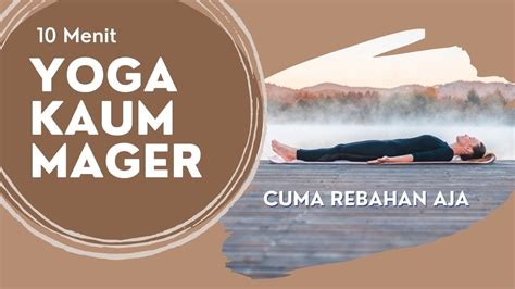 YOGA KAUM MAGER CUMA REBAHAN SAJA MENINGKATKAN FOKUS KONSENTRASI