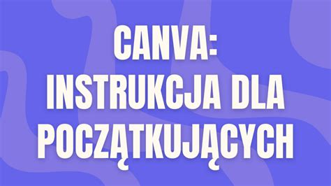 Canva instrukcja dla początkujących Grafika dla laika