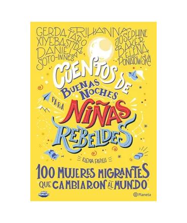 CUENTOS DE BUENAS NOCHES PARA NIÑAS REBELDES 100 mujeres migrantes que