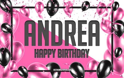 Download wallpapers Happy Birthday Andrea, Birthday Balloons Background ...