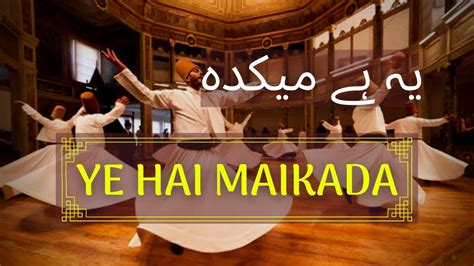 Ye Hai Maikada Dervish Version Darvesh Whirl On Ye Hy Maikada