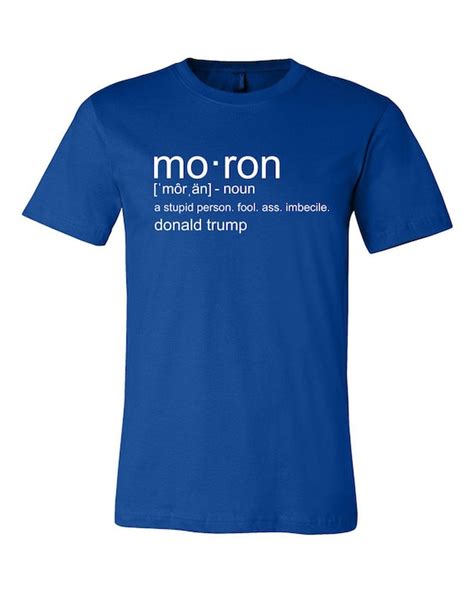 Moron Definition T-Shirt Short Sleeve//Donald Trump is a