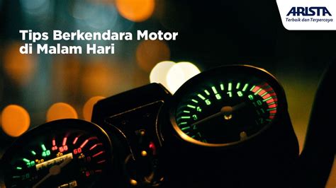 Tips Berkendara Motor Di Malam Hari Agar Aman Dan Nyaman Arista