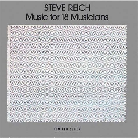 Steve Reich - Music for 18 Musicians Lyrics and Tracklist | Genius