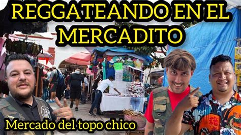 Visitamos El Tianguis Del Penal Del Topochico En Monterrey Youtube