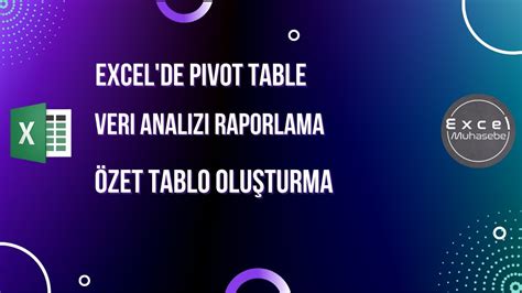 Excel Pivot Tablo ile Rapor Hazırlama Özet Tablo ile Veri Analizi