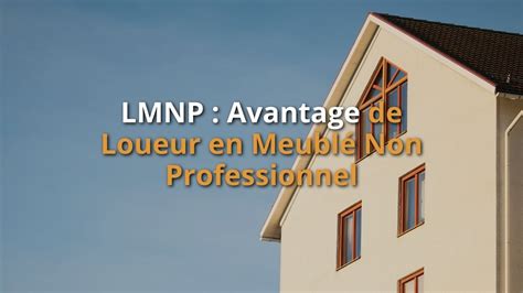 Lmnp Avantage De Loueur En Meubl Non Professionnel