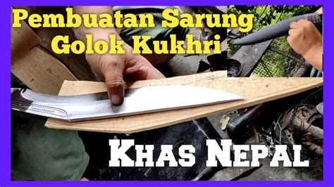 pisau indonesia explanation  making process  kukhri scabbard