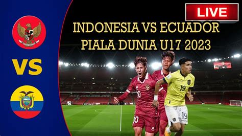 Live Indonesia U Vs Ecuador U I Piala Dunia U Siaran