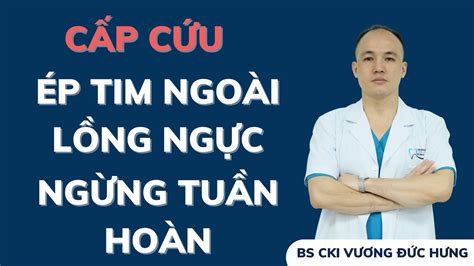 Hướng Dẫn Cấp Cứu Ngừng Tuần Hoàn Ép Tim Ngoài Lồng Ngực Hô Hấp Nhân