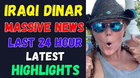 Iraqi DinarMassive News Last 24 Hours Highlights By Naderiraqi Dinar