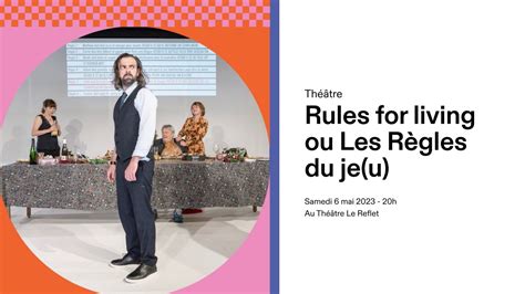 Rules For Living Ou Les R Gles Du Je U Au Th Tre Le Reflet Youtube