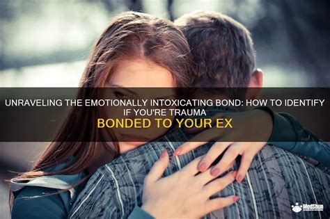 Unraveling The Emotionally Intoxicating Bond How To Identify If You Re Trauma Bonded To Your Ex