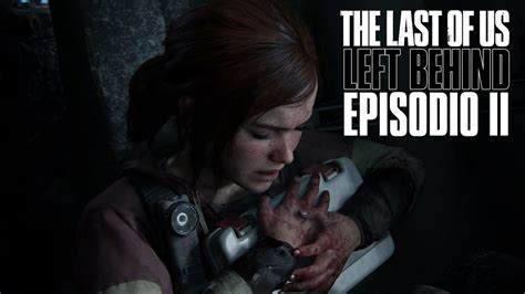 LA CURA DE JOEL The Last Of Us Left Behind Ep02 YouTube