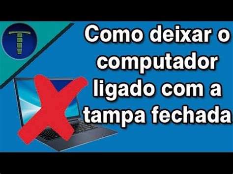 Como Deixar O Notebook Ligado Mais A Tampa Fechada YouTube