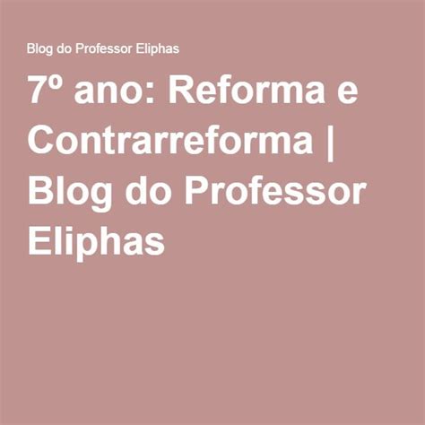 7º ano Reforma e Contrarreforma Reforma Professor Blog