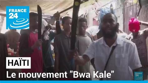 Ha Ti Le Mouvement Bwa Kale Ces Groupes D Autod Fense Qui Prennent