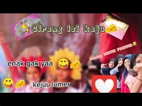 Bikin Cireng Isi Keju Lumerr Bareng Bestie Forever Youtube