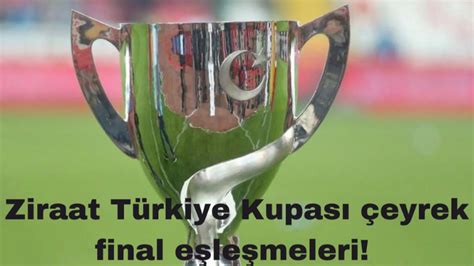 2023 Ziraat Türkiye Kupası çeyrek final eşleşmeleri belli oldu mu