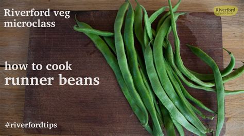 How To De String And Cook Runner Beans Riverford Veg Microclass Youtube