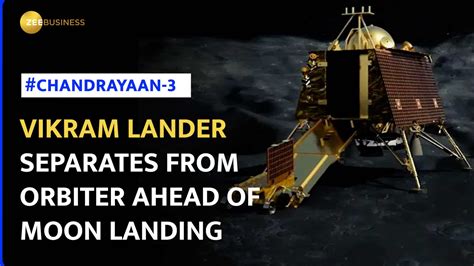 Chandrayaan-3: Vikram Lander separates from Propulsion Module, heads to ...