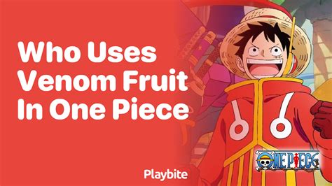 Who Uses Venom Fruit in One Piece? - Playbite