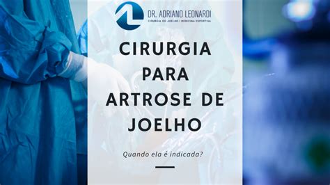 Cirurgia Para Artrose De Joelho Como é Feita E Quando é Indicada