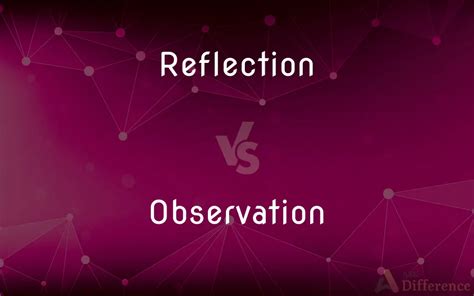 Reflection Vs Observation Whats The Difference