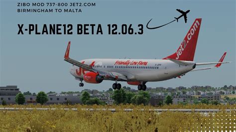 X PLANE 12 Zibo Mod 737 800 Jet2 Birmingham To Malta Full