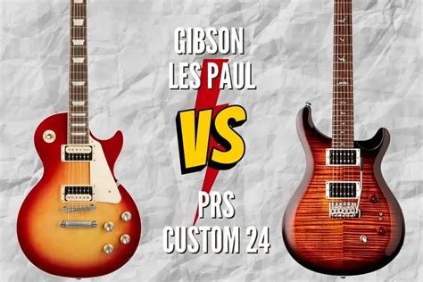 Gibson Les Paul Vs Prs Custom 24 Which One Is Better For You Rock