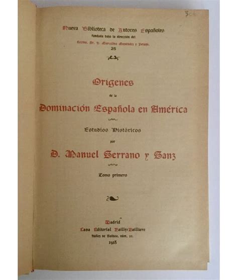 OrÍgenes De La DominaciÓn EspaÑola En AmÉrica Tomo I By Serrano Y Sanz Manuel En Buen Estado