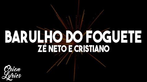 Z Neto E Cristiano Barulho Do Foguete Letra Lyrics Youtube