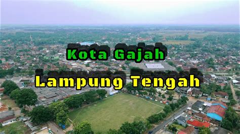 Kota Gajah Lampung Tengah YouTube