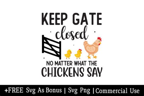 Keep Gate Closed No Matter Chickens Svg Graphic By Bee Design