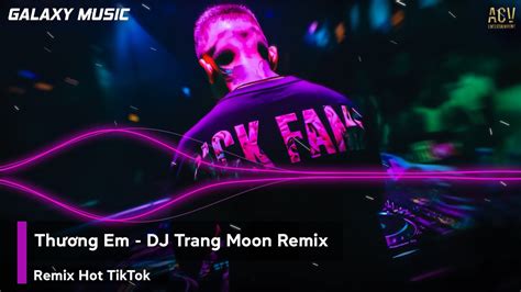 Nonstop ĐÃ ChƠi LÀ PhẢi ChÁy ThƯƠng Em Dj Trang Moon Remix NhẠc