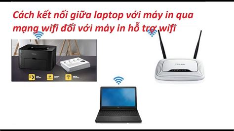 Cách kết nối máy in với máy tính xách tay laptop qua mạng wifi