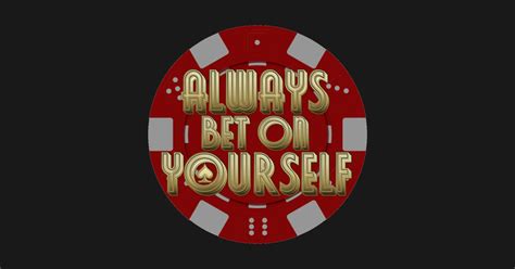 Always Bet On Yourself Motivation T Shirt Teepublic