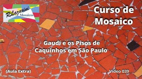 Curso de Mosaico Aula Extra Gaudí e os Pisos de Caquinhos em São