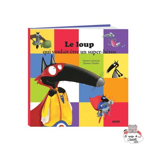 Acheter Le Loup Qui Voulait Tre Un Super H Ros Books Editions