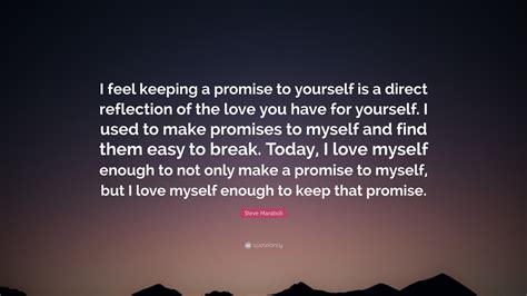 Steve Maraboli Quote I Feel Keeping A Promise To Yourself Is A Direct