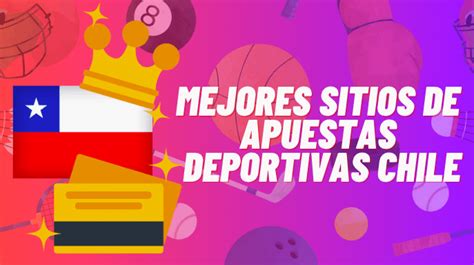 Las 10 mejores plataformas de apuestas deportivas en Chile Guía