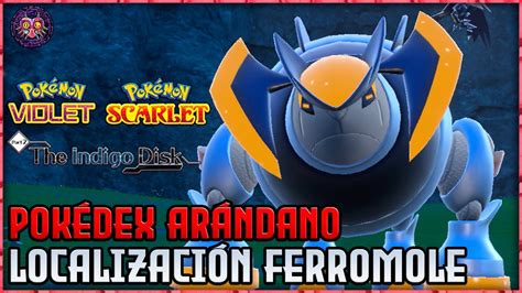 Pokemon Escarlata Y Púrpura El Disco Índigo Localización De Ferromole Terrakion Paradox