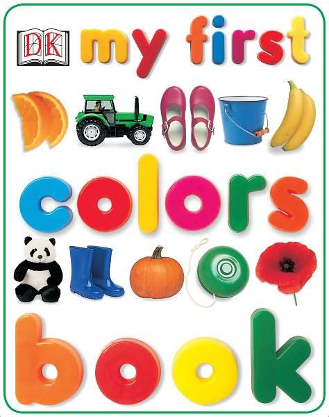 My First Colors Board Book By Dk Publishing Board Book Barnes And Noble®