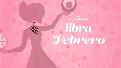 Horóscopo Mensual Libra Febrero 2022 ♎ ️ Alicia Galván Youtube