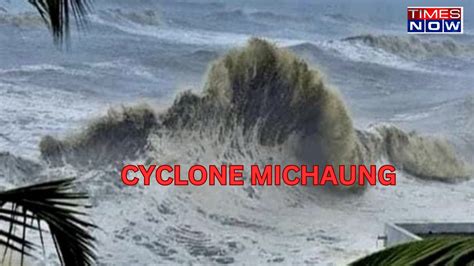 Cyclone Michaung Meaning How Cyclone Michaung Got Its Name All