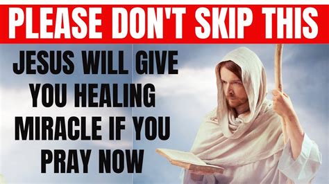 PLEASE DON T SKIP THIS Jesus Will Give You A Healing Miracle If You