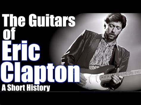 The Guitars Of Eric Clapton A Short History BanjomanBold