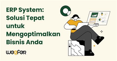 Erp System Solusi Tepat Untuk Mengoptimalkan Bisnis Anda