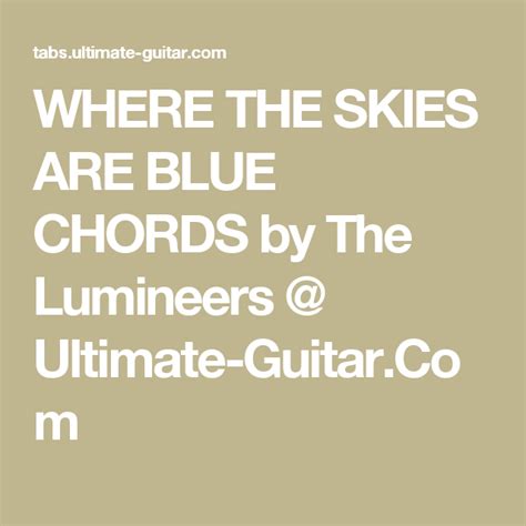 WHERE THE SKIES ARE BLUE CHORDS By The Lumineers Ultimate Guitar